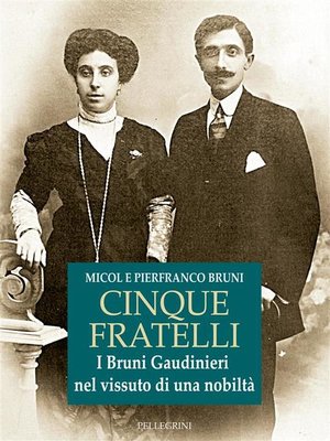 cover image of Cinque Fratelli. I Bruni Gaudinieri nel vissuto di una nobiltà